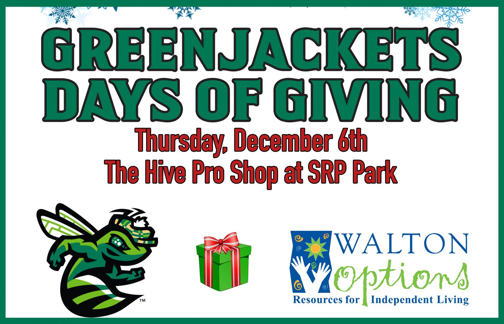 Header: Text and logos on a white background. Text reads - GreenJackets Days of Giving, Thursday, December 6th, The Hive Pro Shop at SRP Park. Logos for the Augusta GreenJackets on the left and the Walton Options full color logo is on the right.