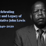 Black graphic with a black and white image of John Lewis. Reads, "Celebrating The Life & Legacy of Representative John Lewis"