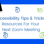 Accessiblity Tips and Tricks: Resources For Your Next Zoom Meeting Banner