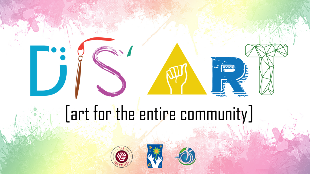 #Accessibility: Graphic bordered by multi-colored watercolor splashes. The Dis' Art logo sits in the center of the graphic. Each letter of the logo is stylized to represent art or the disability community. At the bottom of the logo, in brackets, reads "art for the entire community." three logos sit to the bottom of the graphic: the 523 Gallery, Walton Options, and Walton Foundation for Independence.