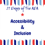 Image: Illustration of blue text reads: 29 Days of the ADA. Accessibility and Inclusion. A red star graphic separates the text. Below and above the text are paintbrush strokes in the colors red light blue and dark blue.