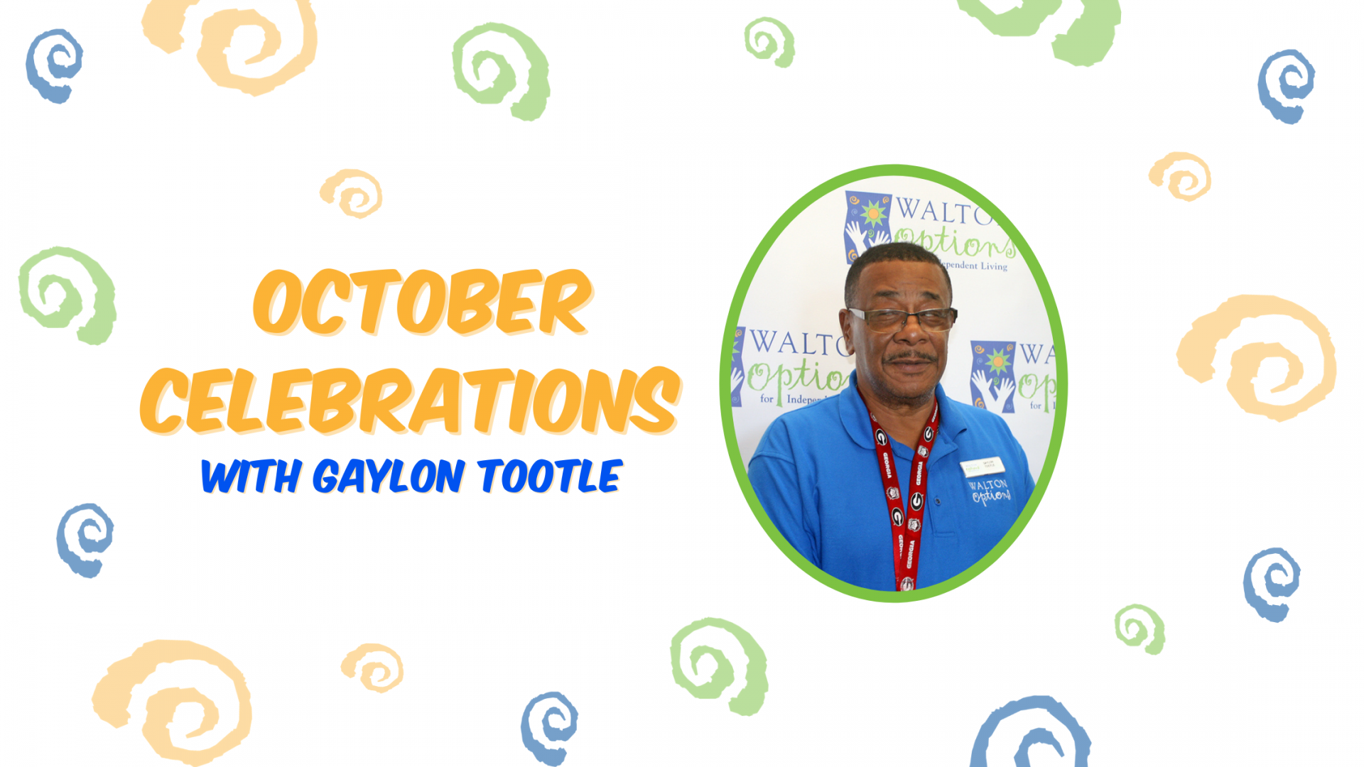 Title Image that reads, "October Celebrations with Gaylon Tootle" An image of a man wearing glasses and a blue shirts sits beside the words.