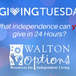 Banner with photos of a two youth, one in a wheelchair, walking down the sidewalk and two consumers with a staff member smile at the camera. The middle of the banner is the Giving Tuesday logo with additional text: What independence can you give in 24 hours? The Walton Options logo is at the bottom.