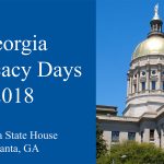 Header Image: Blue text box on the left with white text reading: Georgia Advocacy Days 2018, Georgia State House, Atlanta, GA. To the right, a photo of the Georgia State Capitol building focused on the dome architecture.