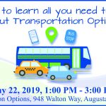 Dark blue text reads: Join us to learn all you need to know about Transportation Options! May 22. 2019. 1 PM to 3 PM. Walton Options, 948 Walton Way, Augusta. GA. The text is separated by a cartoon image of a blue and green bus. A yellow taxi cab. And a blue car. Above the bus is a cartoon phone that reads time table. A green location symbol. And a blue sign that says Bus Stop.