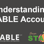 A grey text box with white text: Understanding STABLE Accounts. Below the text is the SC ABLE Logo in white and the Georgia STABLE Account logo in green.