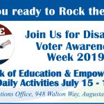 Image: Over the Walton Options color wave a white text in a blue text box reads. Are you ready to Rock the Vote? Blue text reads. Join Us for Disability Voter Awareness Week 2019! A week of Education and Empowerment. Daily Activities July 15 to 18. Walton Options Office, 948 Walton Way, Augusta, GA 30901. To the left of blue text there is a button that says vote. A person is leaning forward in a wheelchair and holding a slip that says choice and option. Choice has a check mark next to it.
